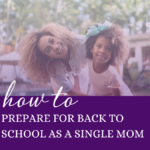 How to prepare for back to school as a single mom