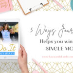 5 Ways Journaling Helps You Thrive as a Single Mom